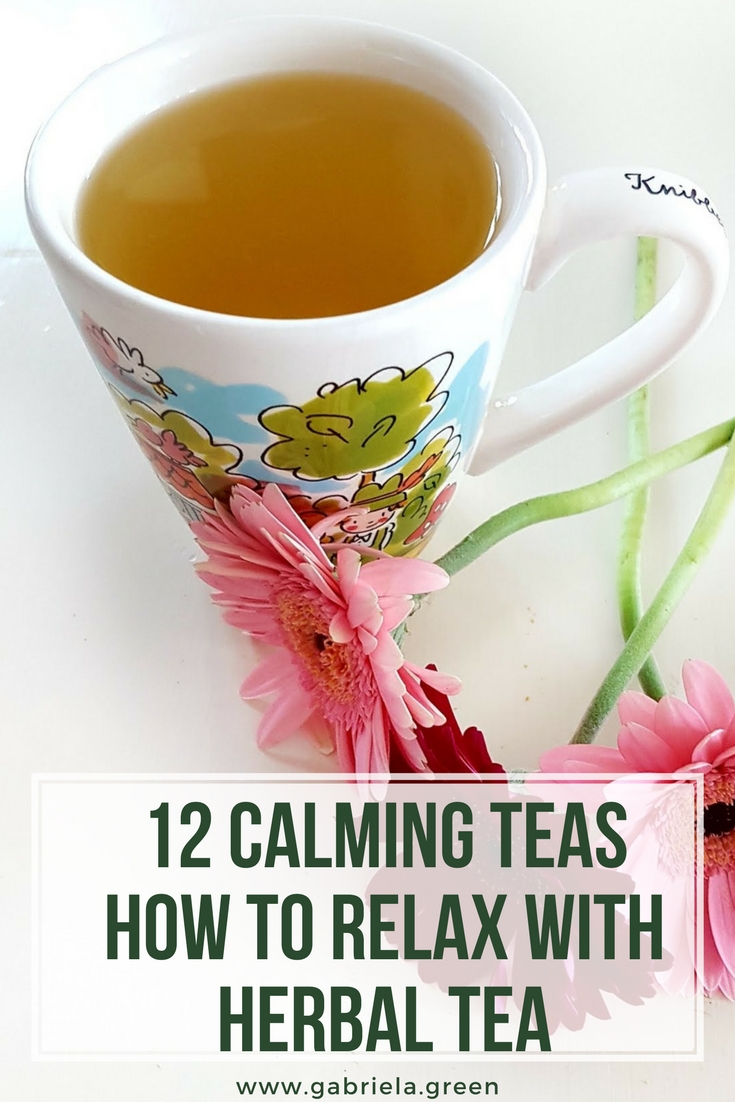 12 Calming Teas - How To Relax With Herbal Tea - Gabriela Green