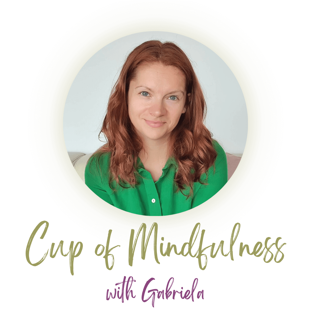 Cup Of Mindfulness - Gabriela Green